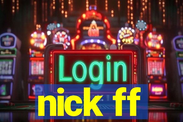 nick ff